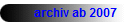 archiv ab 2007 