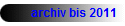 archiv bis 2011 