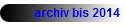 archiv bis 2014